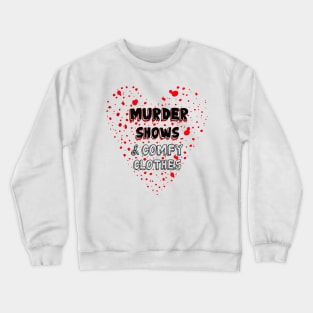 Murder Shows & Comfy Clothes Crewneck Sweatshirt